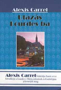 Alexis Carrel - Utazás Lourdes-ba
