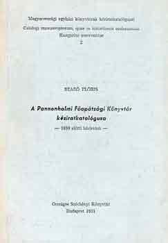 Szab� Fl�ris - A Pannonhalmi F�ap�ts�gi K�nyvt�r k�ziratkatal�gusa (1850 el�tti...)
