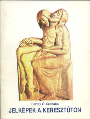 Barlay . Szabolcs - Jelkpek a keresztton