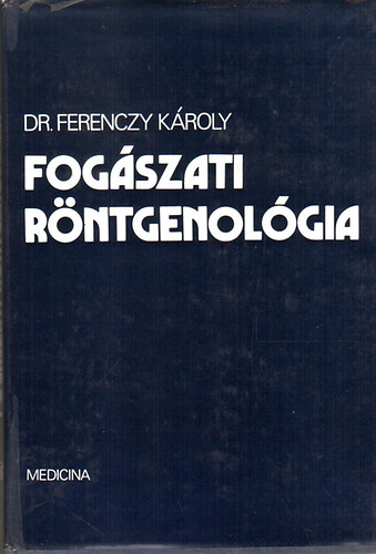 Ferenczy K�roly - Fog�szati r�ntgenologia