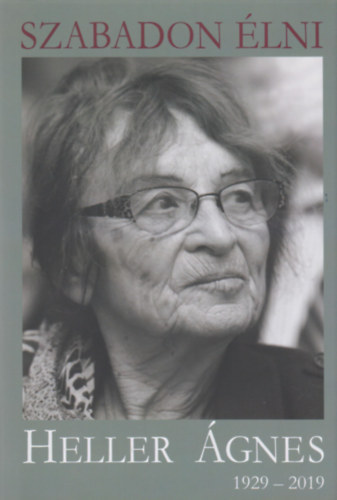 Krssi P. Jzsef (sszell.), Kassai Zsigmond - Szabadon lni - Heller gnes (1929-2019)
