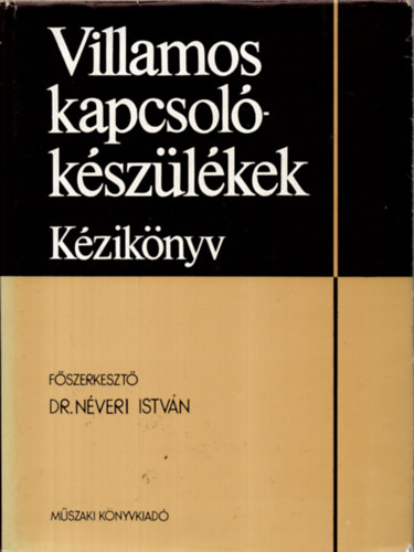 N�veri Istv�n Dr. (f�szerk.) - Villamos kapcsol�k�sz�l�kek (k�zik�nyv)