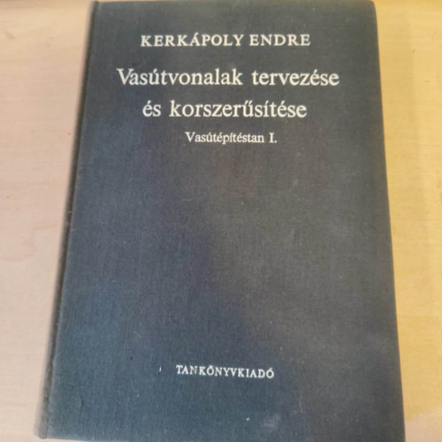 Kerk�poly Endre - Vas�tvonalak tervez�se �s korszer�s�t�se - Vas�t�p�t�stan I.