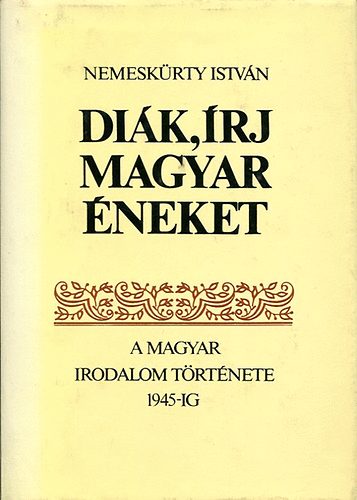 Nemeskürty István - Diák, írj magyar éneket I.