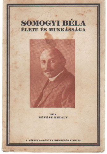Révész Mihály - Somogyi Béla élete és munkássága
