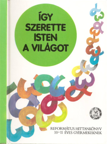 Vladr Gbor - gy szerette Isten a vilgot - Reformtus hittanknyv 10-11 ves gyermekeknek - sszefgg bibliai kijelentstrtnet