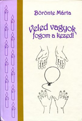 Veled vagyok, fogom a kezed!