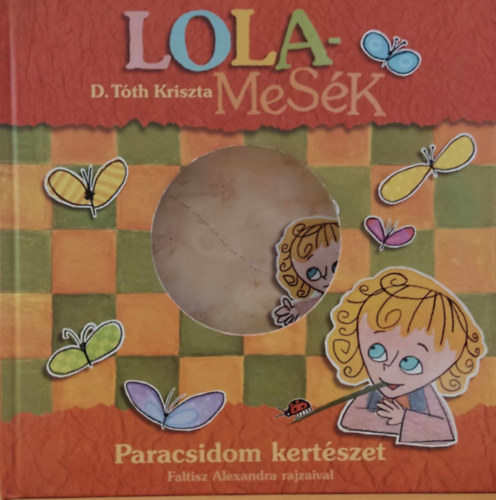 D. Tth Kriszta, Faltisz Alexandra (ill.) - Lola-Mesk: Paradicsom kertszet (DVD-mellklet nlkl!!!)
