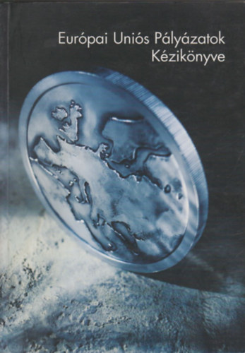 Bod Balzs (szerk.) - Eurpai Unis Plyzatok Kziknyve
