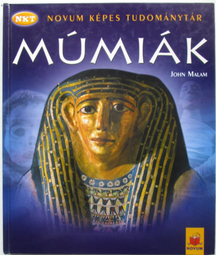John Malam - M�mi�k (Novum K�pes tudom�nyt�r)