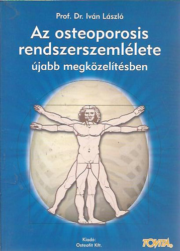 Prof Dr. Iv�n L�szl� - Az osteoporosis rendszerelm�lete �jabb megk�zel�t�sben