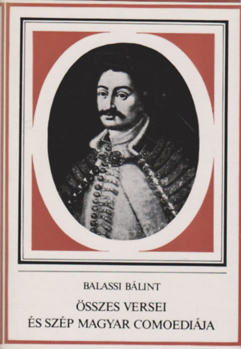 Balassi Blint - Balassi Blint sszes versei s Szp Magyar Comoedija