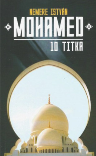 Nemere Istvn - Mohamed 10 titka