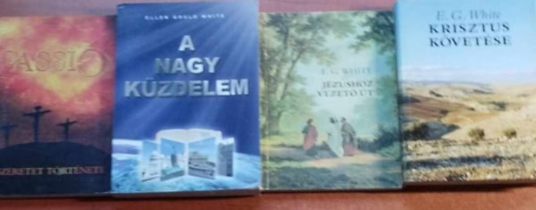 E.G.White - Krisztus kvetse (Gondolatok a hegyibeszdrl / Jzushoz vezet t)