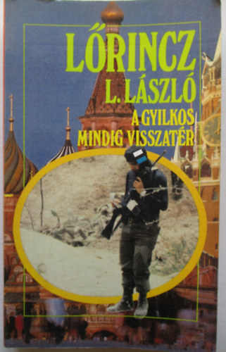 Lrincz L. Lszl - A gyilkos mindig visszatr