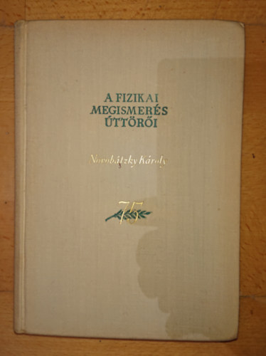 Marx Gyrgy (szerk.) - A fizikai megismers ttri - Novobtzky Kroly