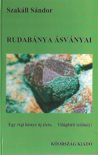 Szakáll Sándor - Rudabánya ásványai