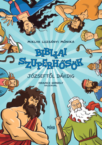 Miklya Luzs�nyi M�nika - Bibliai szuperh�s�k - J�zseft�l D�vidig