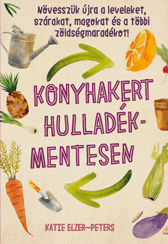 Katie Elzer-Peters - Konyhakert hulladkmentesen