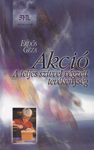 Erds Gza - Akci - A teljes szvvel vgzett tevkenysg