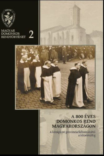 A. Molnr Ferenc, Barna Gbor, Farkas va Imelda, Gilnyi Magdolna, Havas Lszln, Kerekes Ibolya, Kiss Gbor, Pl Ferenc, Siptr Dniel, Sos Viktor Attila, Veress Ferenc, Zgorhidi Czi - A 800 ves domonkos rend Magyarorszgon