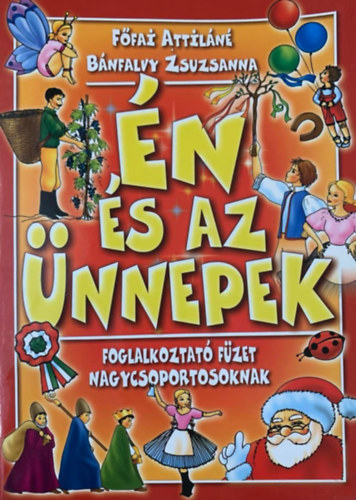 Ffai Attiln Bnfalvi Zsuzsanna - n s az nnepek - foglalkoztat fzet nagycsoportosoknak