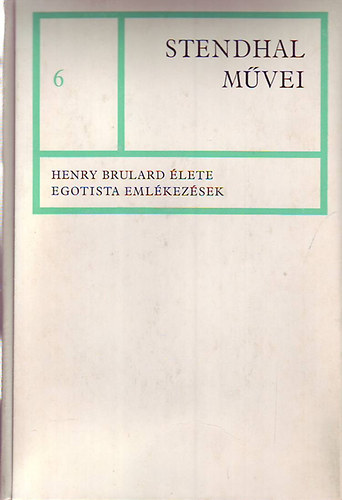 Stendhal - Stendhal mvei 6-Henry Brulard lete, Egoista emlkezsek