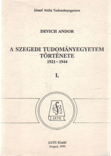 A Szegedi Tudom�nyegyetem t�rt�nete 1921-1944 I.