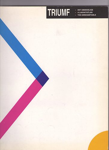 Triumf - Det Ubeboelige - A Lakhatatlan - The Uninhabitable