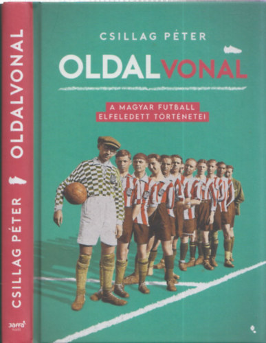 Csillag Péter - Oldalvonal (A magyar futball elfeledett történetei)
