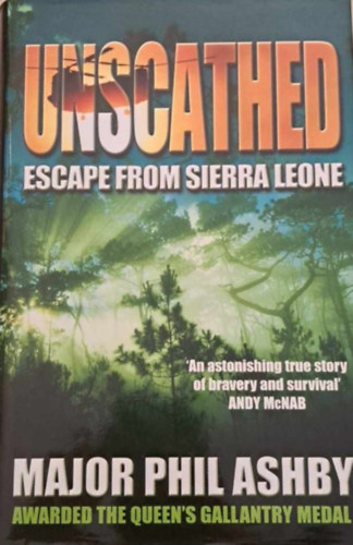 Major Phil Ashby - Unscathed - Escape from Sierra LEone