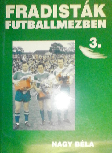 Nagy Bla - Fradistk futballmezben 3.