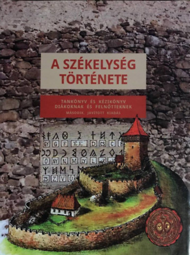Hermann Guszt�v Mih�ly (szerk.) - A sz�kelys�g t�rt�nete - Tank�nyv �s k�zik�nyv di�koknak �s feln�tteknek