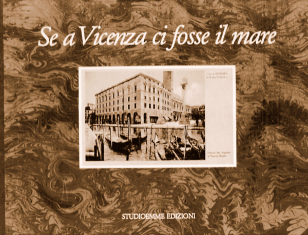 Franco Zorzetto (szerk.) - Se a Vicenza ci fosse il mare