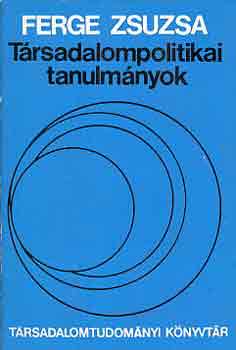 Ferge Zsuzsa - Trsadalompolitikai tanulmnyok
