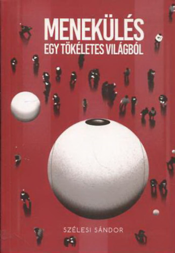 Szlesi Sndor - Menekls egy tkletes vilgbl (Escape from a perfect world)