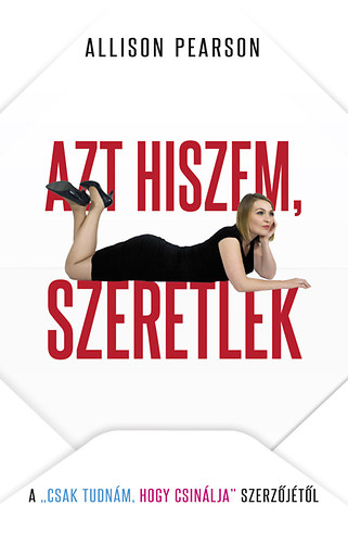 Allison Pearson - Azt hiszem, szeretlek