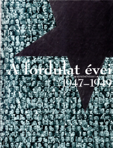 Standeisky va, Kozk Gyula, Pataki Gbor, Rainer M. Jnos - A fordulat vei 1947-1949 (Politika-Kpzmvszet-ptszet)