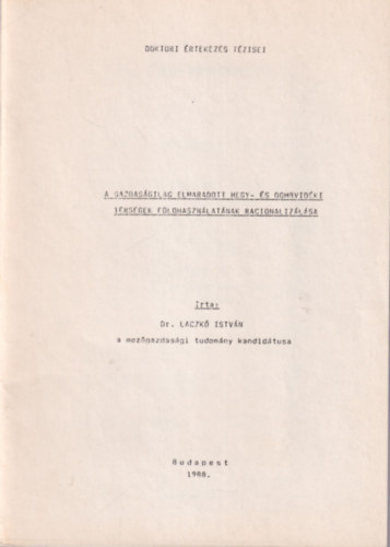 Dr. Lacz� Istv�n - A gazdas�gilag elmaradott hegy- �s dombvid�ki t�rs�gek f�ldhaszn�lat�nak racionaliz�l�sa - Doktori �rtekez�s T�zisei