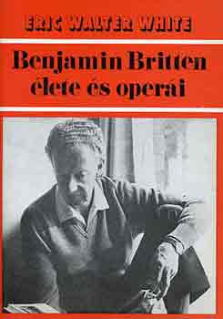Eric Walter White - Benjamin Britten lete s operi