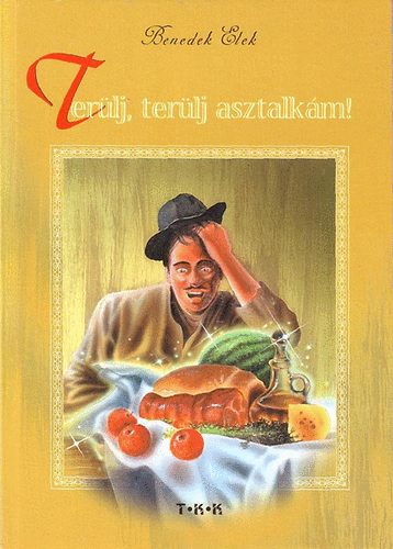 Benedek Elek - Terülj, terülj asztalkám
