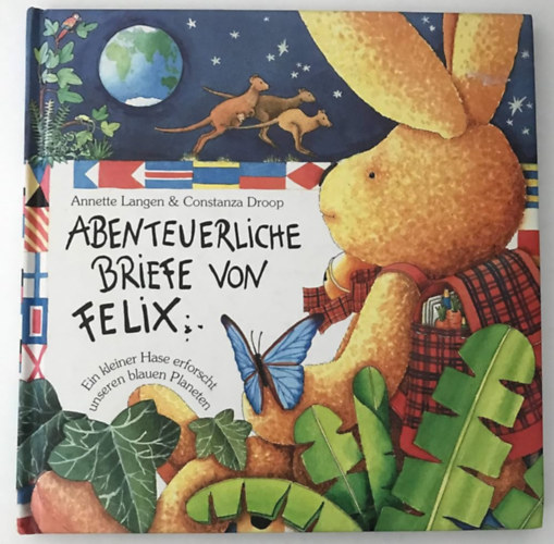 Annette Langen, Constanza Droop - Abenteuerliche Briefe von Felix : Ein kleiner Hase erforscht unseren blauen Planeten