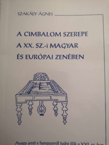 Szakly gnes - A cimbalom szerepe a XX. sz.-i magyar s eurpai zenben