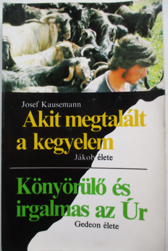 Josef Kausemann - Akit megtallt a kegyelem - Knyrl s irgalmas az r