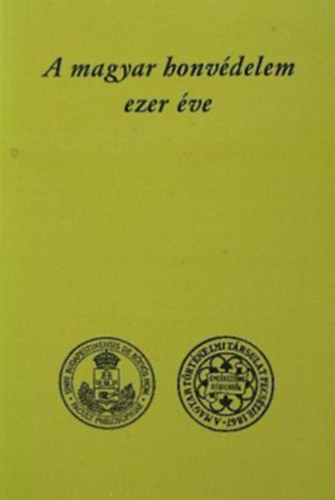Szabolcs Ottó (szerk.) - A magyar honvédelem ezer éve