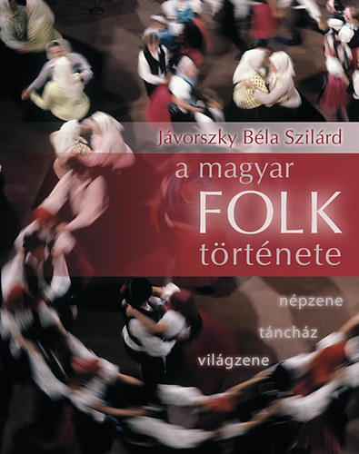 Jvorszky Bla Szilrd - A magyar folk trtnete