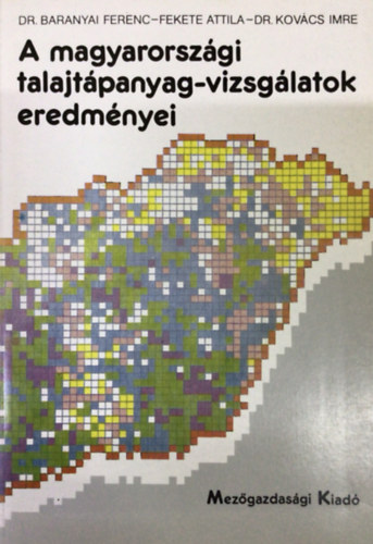 Baranyai - Fekete - Kovács dr. - A magyarországi talajtápanyag-vizsgálatok eredményei