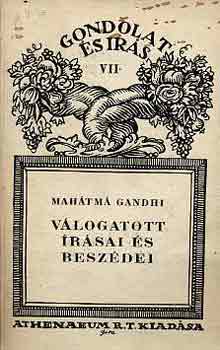 Gandhi - Mahátmá Gandhi válogatott írásai és beszédei