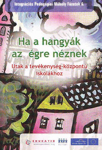 Ha a hangyk az gre nznek -Utak a tevkenysg-kzpont iskolkhoz