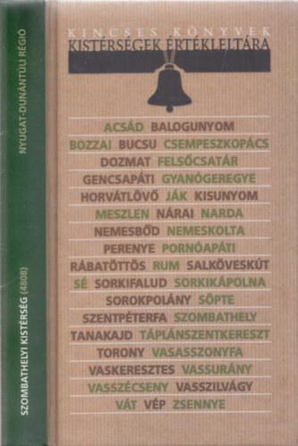 Csapó Tamás, Horváth Sándor - Szomathelyi kistérség (Kincses Könyvek - Kistérségek Értékleltára)